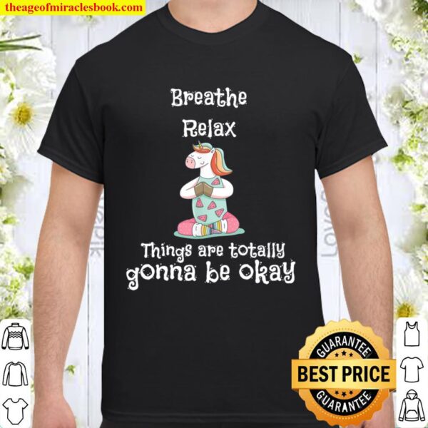 Breathe Relax it_s gonna be OK Lustiges süßes Yoga Einhorn Shirt