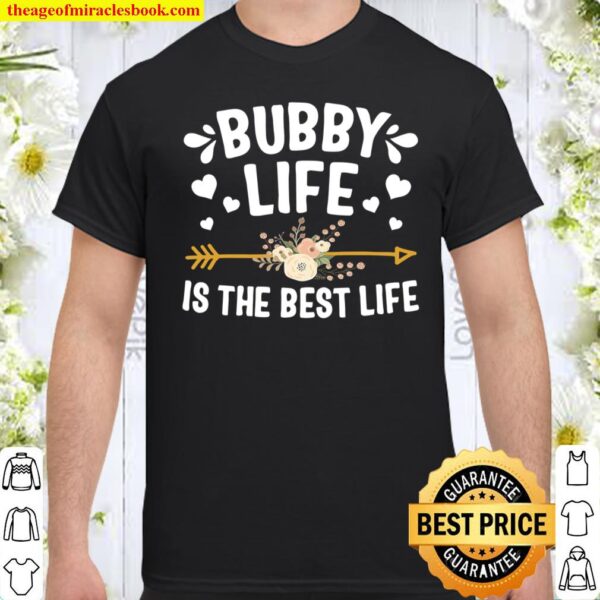 Bubby Life Is The Best Life Shirt Mothers Day Shirt