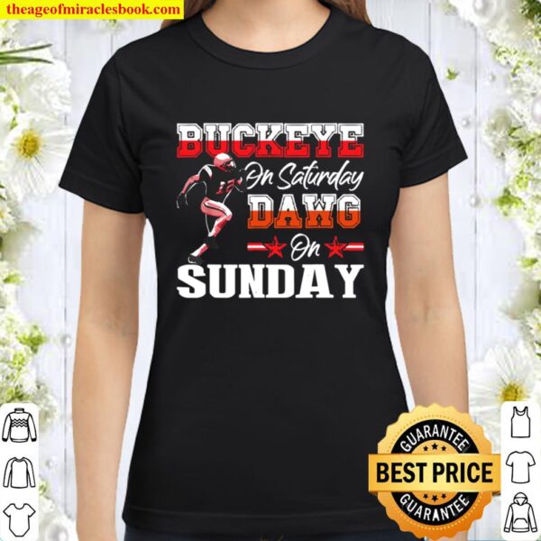 Buckeye on Saturday Dawg on Sunday Gifts and Apparel Classic Women T-Shirt
