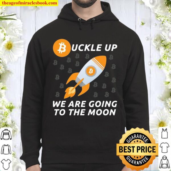 Buckle Up Bitcoin To The Moon Crypto Investor Cryptocurrency Hoodie