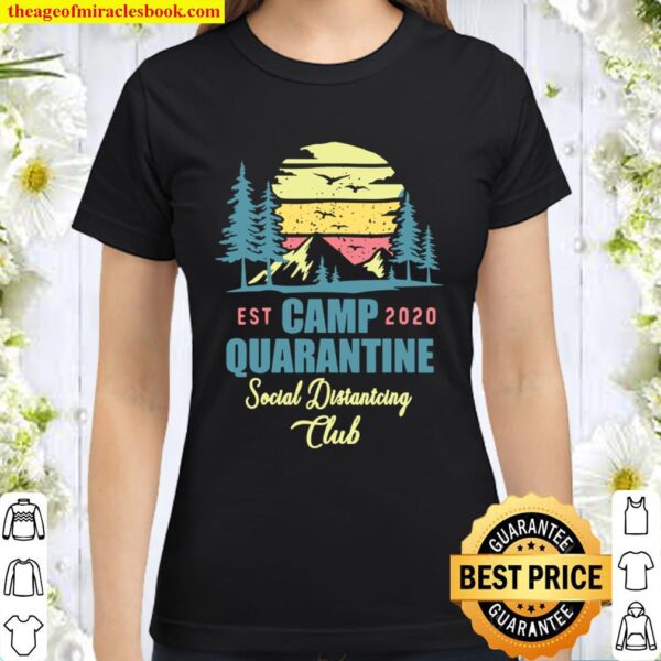 Camp Quarantine Social Distancing Club Funny Camping Gift Classic Women T-Shirt