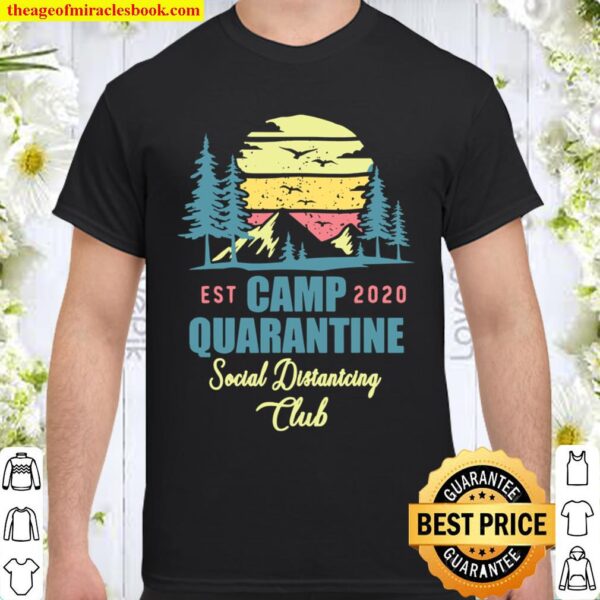 Camp Quarantine Social Distancing Club Funny Camping Gift Shirt