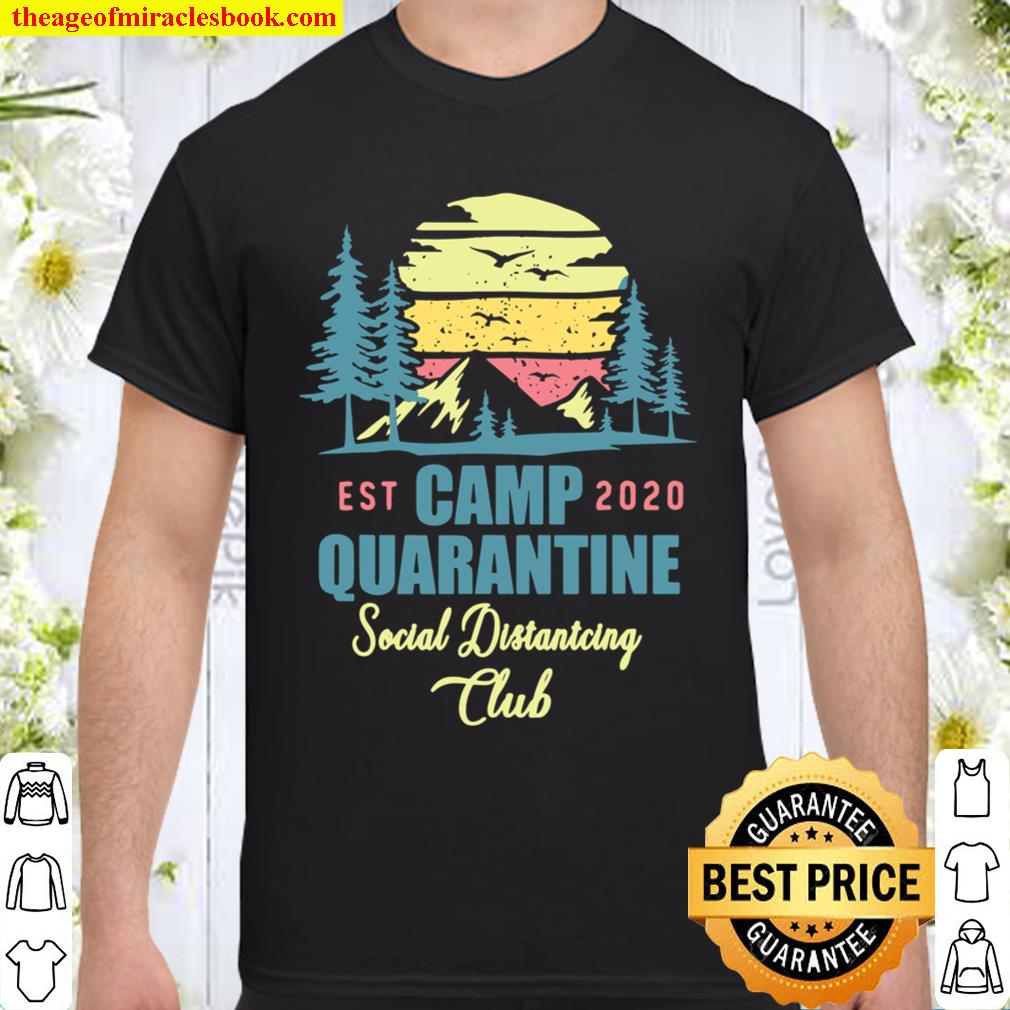 Camp Quarantine Social Distancing Club Funny Camping Gift new Shirt, Hoodie, Long Sleeved, SweatShirt