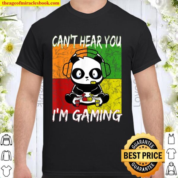 Can_t Hear You I_m Gaming Panda Video Games Funny Gamer Shirt