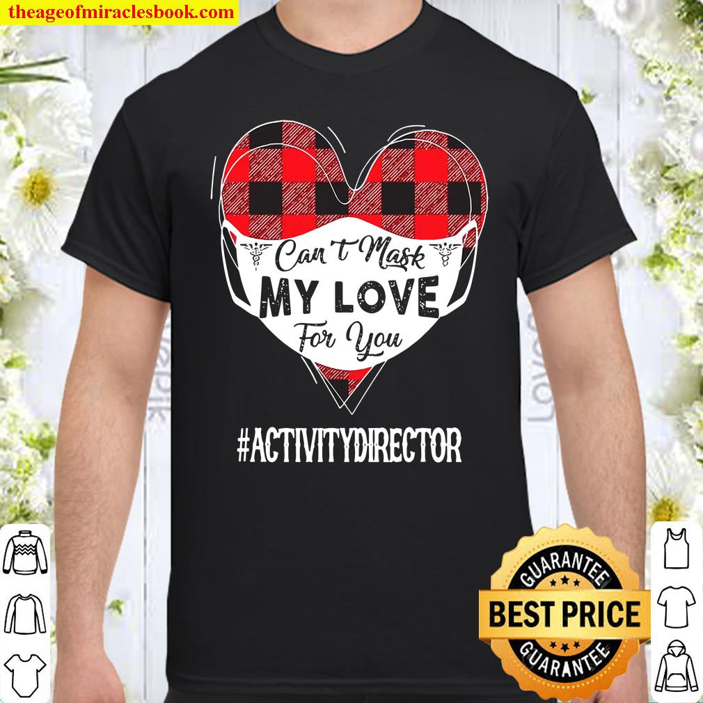 Can’t Mask My Love For You Activity Director Valentines Gift shirt