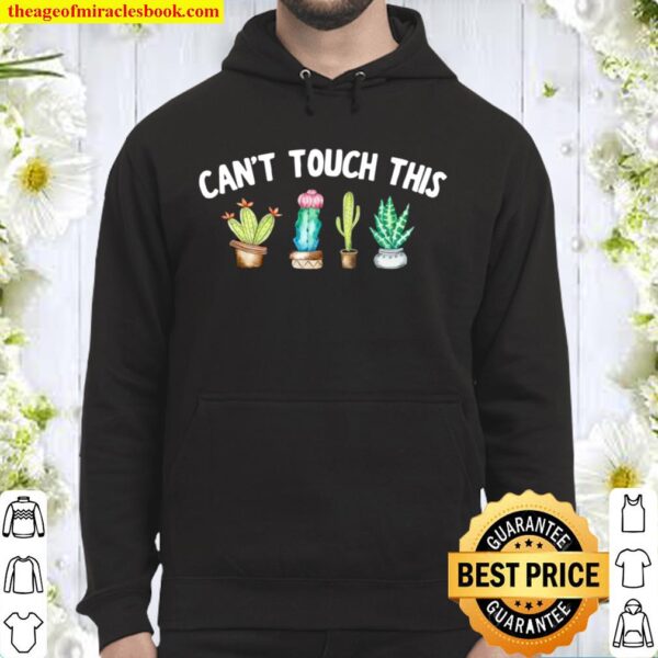 Can’t Touch This Cactus Prickly cute Hoodie