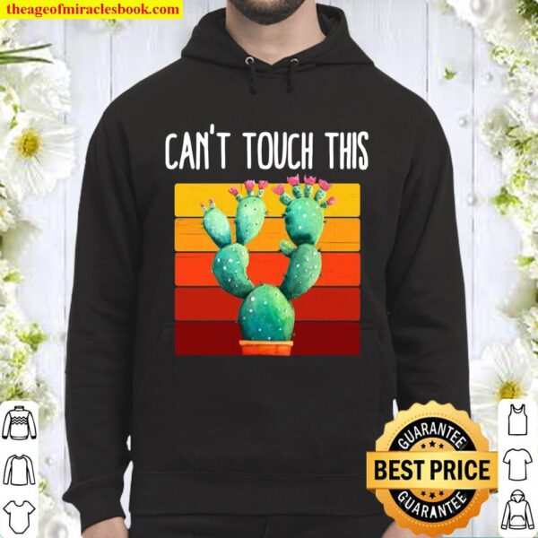 Can’t Touch This retro cactus vintage novelty Hoodie