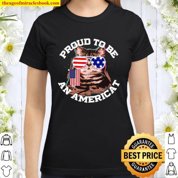 Cat Us Flag Sunglasses Proud To Be An Americat Classic Women T-Shirt