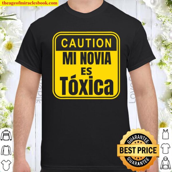 Caution – Mi Novia Es Toxica Shirt