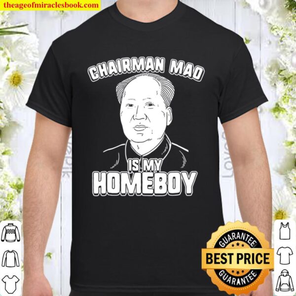 Chairman Mao Is My Homeboy – Chairman Mao Shirt