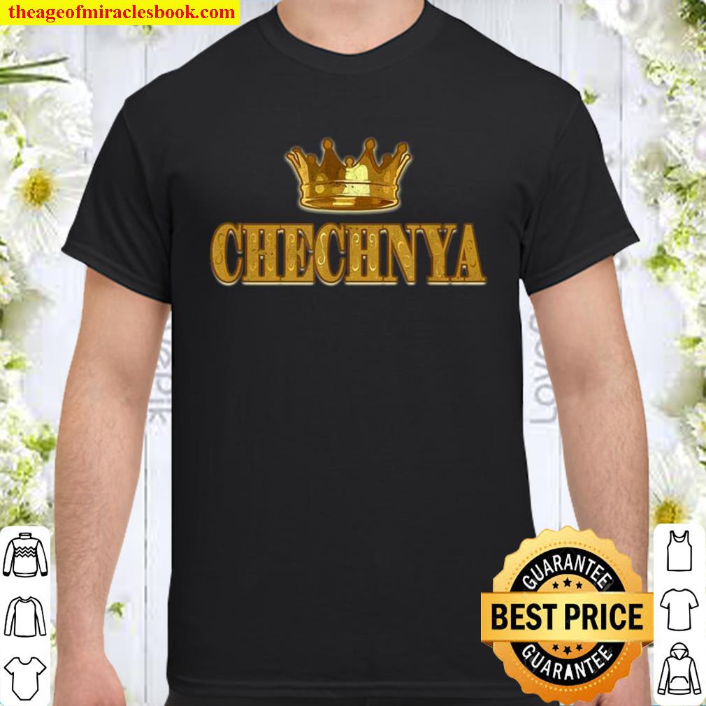 Chechnyan Crown, Chechnya Power, Proud Chechen, Chechnya 2021 Shirt, Hoodie, Long Sleeved, SweatShirt