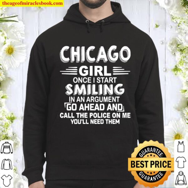 Chicago girl once I start smiling in an argument go ahead and call the Hoodie