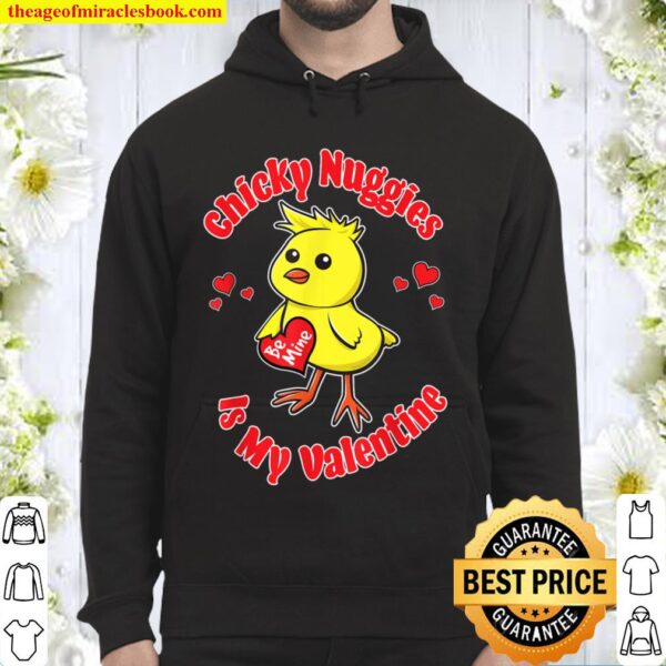 Chicky Nuggies Is My Valentine Be Mine Chickie Nuggies Funny Hoodie