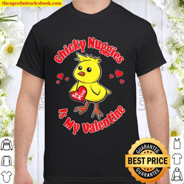 Chicky Nuggies Is My Valentine Be Mine Chickie Nuggies Funny Shirt
