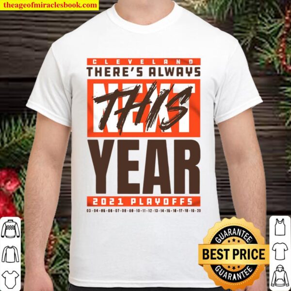 Cleveland Browns there’s always this year 2021 playoff Shirt