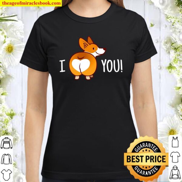 Corgi Butt – Love Dog Pet Puppy Couples Gift Classic Women T-Shirt