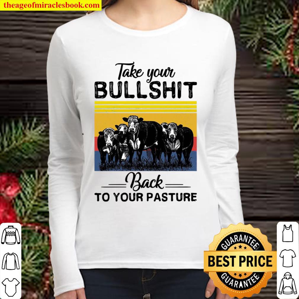 Cows Take Your Bullshit Back to Your Pasture Vintage Women Long Sleeved