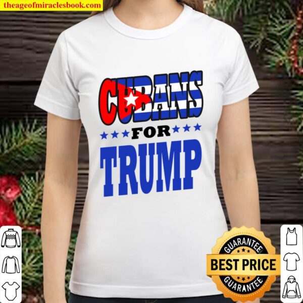 Cubans for Pro Trump 2020 President Supporter Latino Latina Classic Women T-Shirt