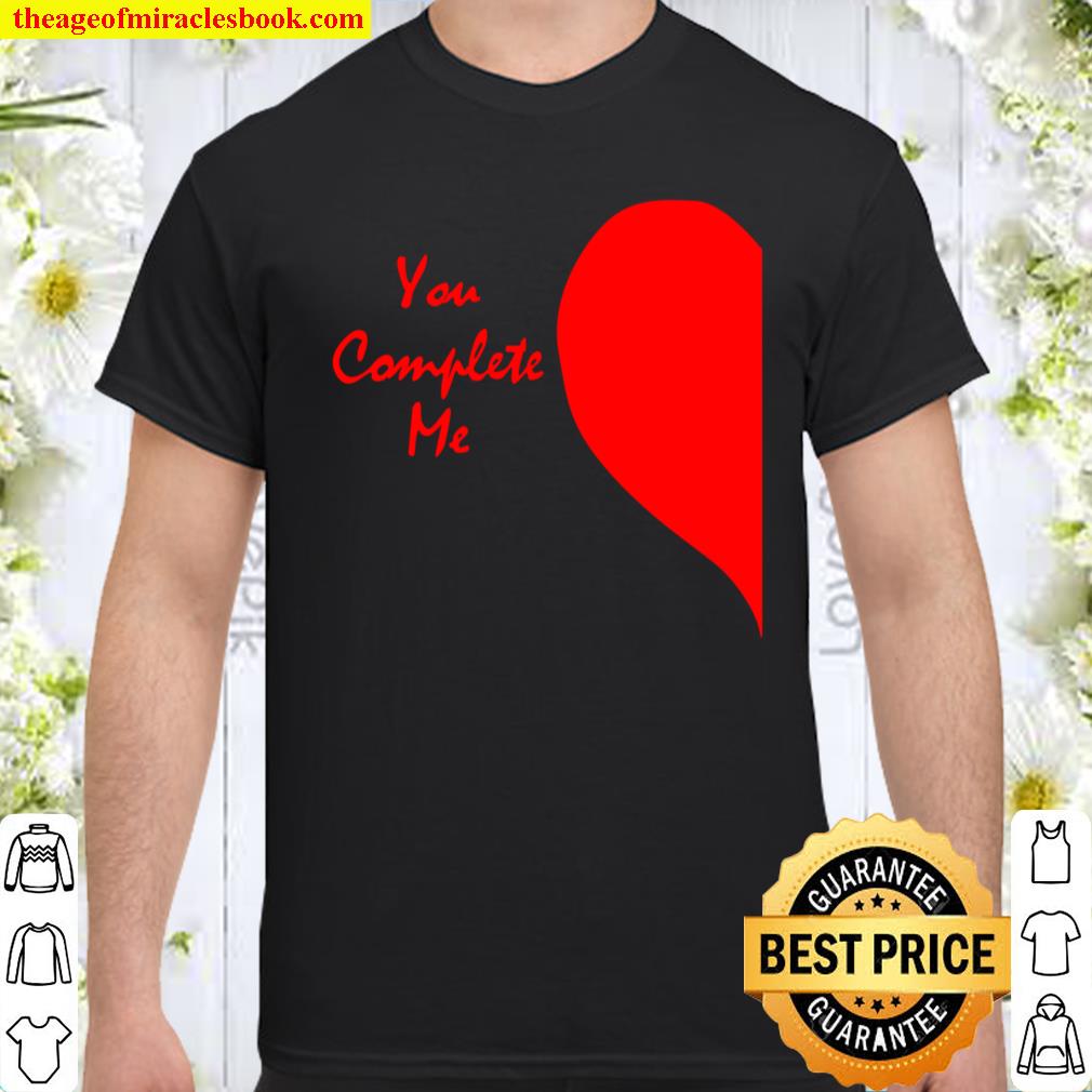 Cute Right Half Heart Valentine’s Day Shirt You Complete Me shirt