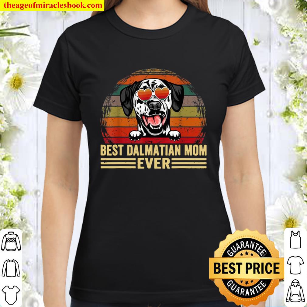 Dalmatian Dog Lover Funny Vintage Best Dalmatian Mom Ever Classic Women T-Shirt