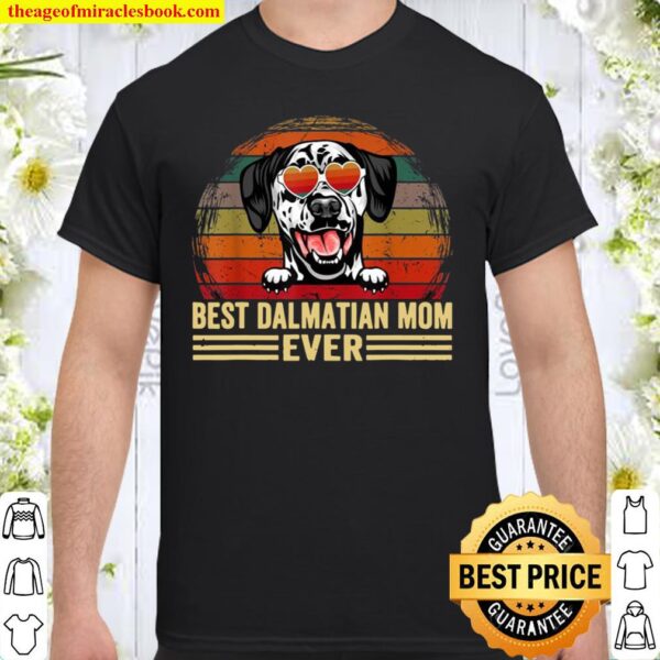 Dalmatian Dog Lover Funny Vintage Best Dalmatian Mom Ever Shirt