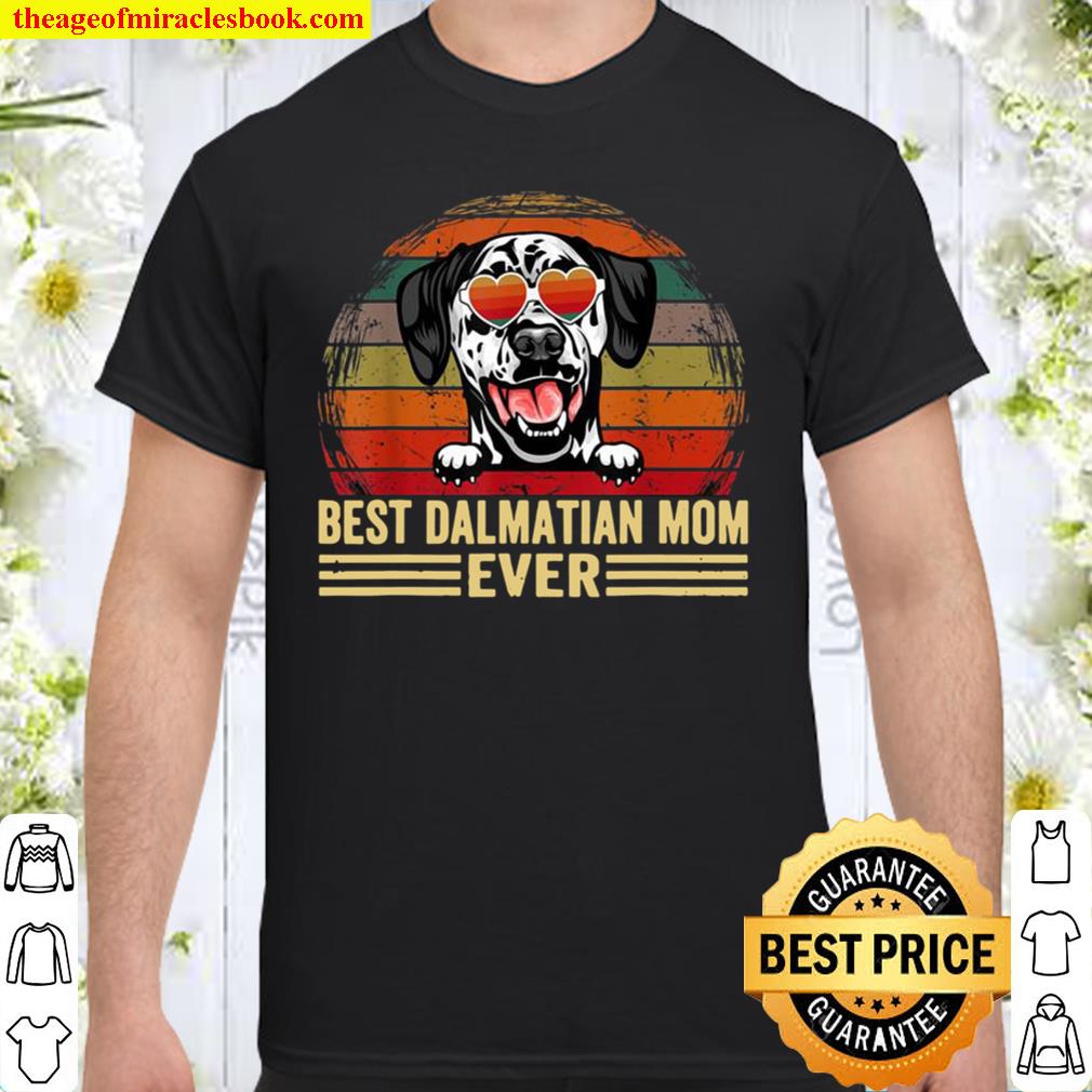 Dalmatian Dog Lover Funny Vintage Best Dalmatian Mom Ever hot Shirt, Hoodie, Long Sleeved, SweatShirt