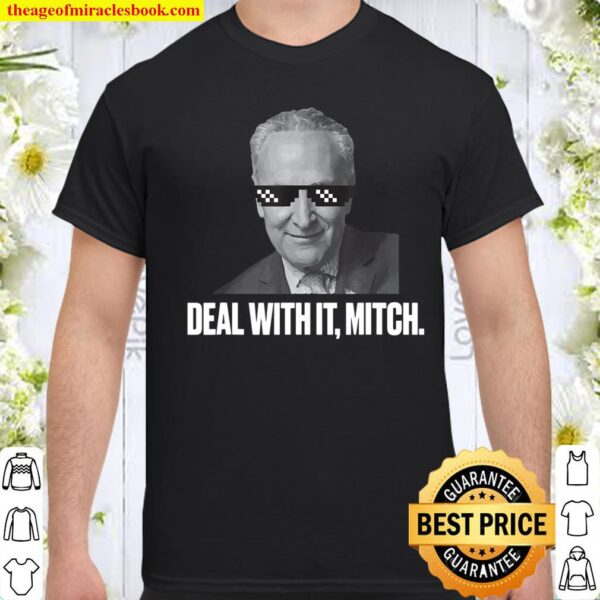 Deal With It Mitch, Funny Democratic Senate Schumer Majority Shirt
