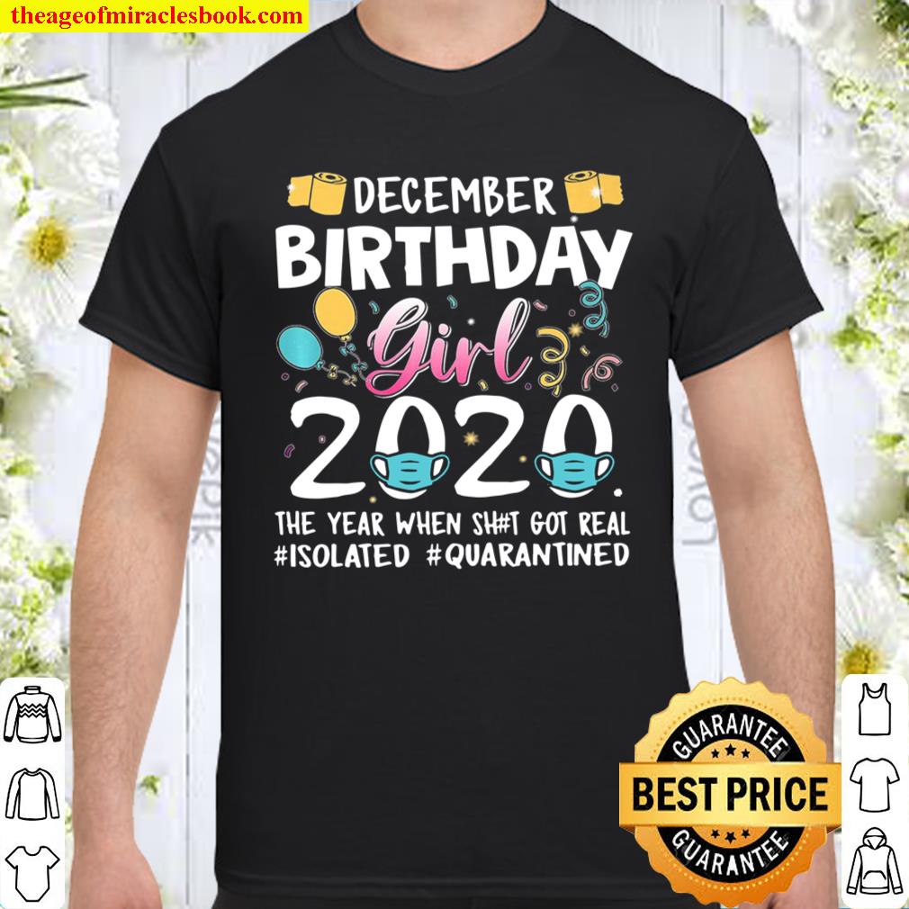 December Girl Birthday Quarantine 2020 Gift Social Distance shirt