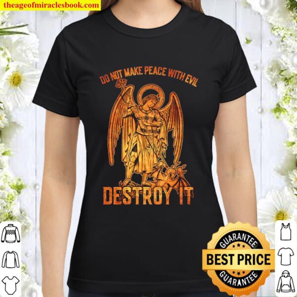 Do not make peace with evil destroy it Classic Women T-Shirt