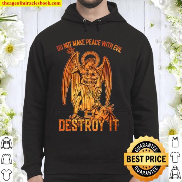 Do not make peace with evil destroy it Hoodie