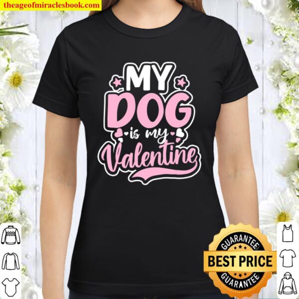 Dog Couple Design Dog Is My Valentine Gift Classic Women T-Shirt
