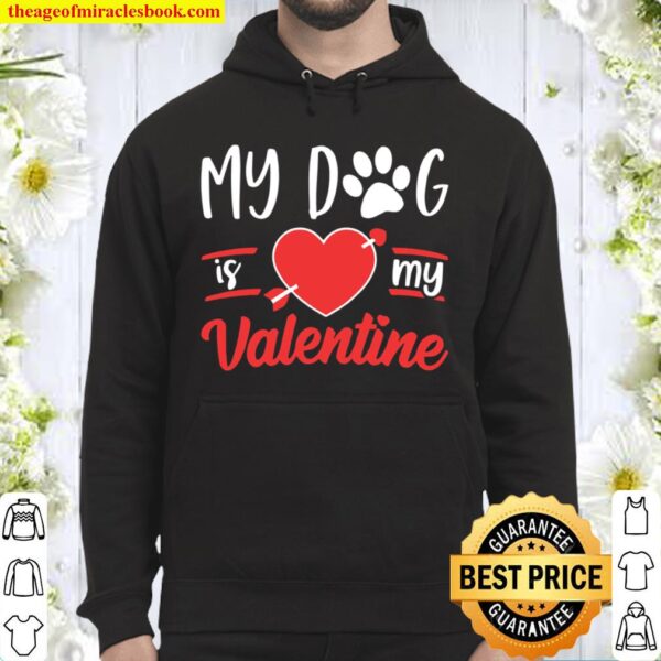 Dog Is My Valentine Shirt Valentines Day Hoodie