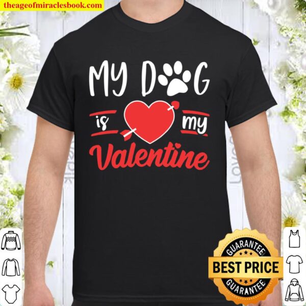 Dog Is My Valentine Shirt Valentines Day Shirt