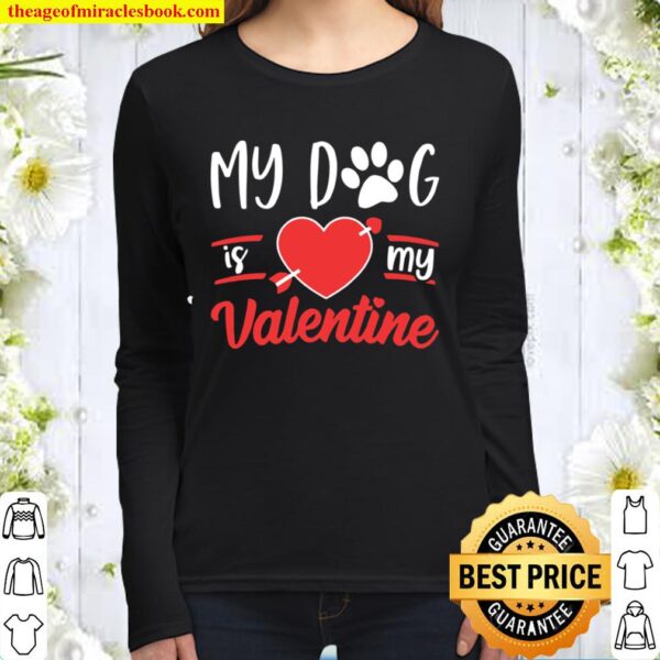 Dog Is My Valentine Shirt Valentines Day Women Long Sleeved