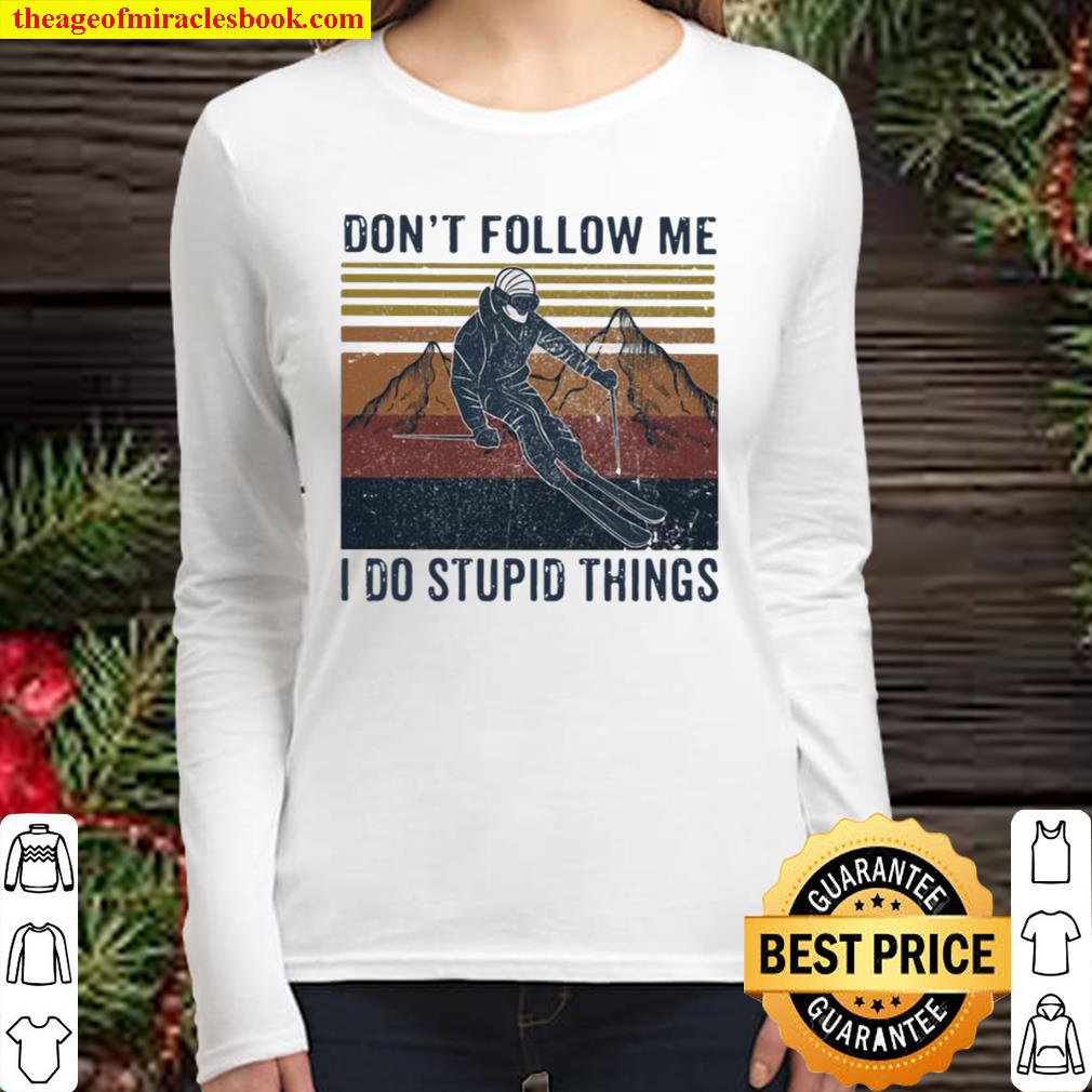 Don’t Follow Me I Do Stupid Things Climb The Mountain Vintage Women Long Sleeved