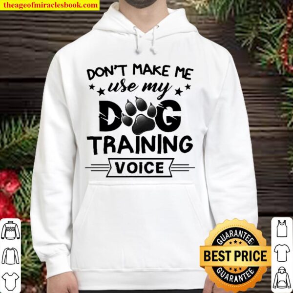Don’t make me use my dog training voice Hoodie