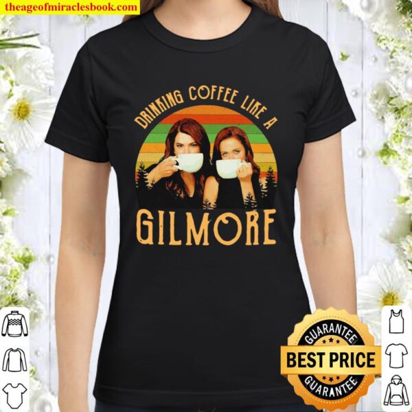 Drinking Coffee Like A Gilmore Ladies Vintage Classic Women T-Shirt