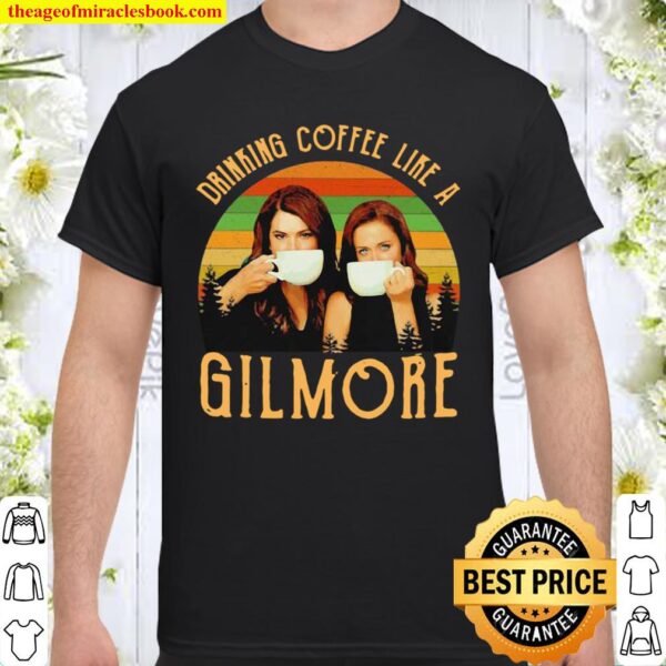 Drinking Coffee Like A Gilmore Ladies Vintage Shirt