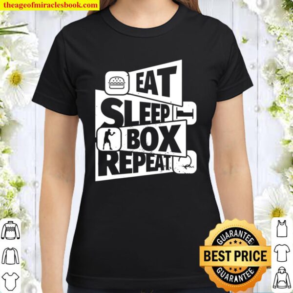 EAT SLEEP Boxing REPEAT Boxing for a boxer Classic Women T-Shirt