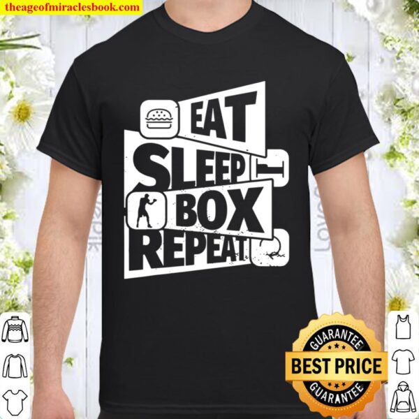 EAT SLEEP Boxing REPEAT Boxing for a boxer Shirt