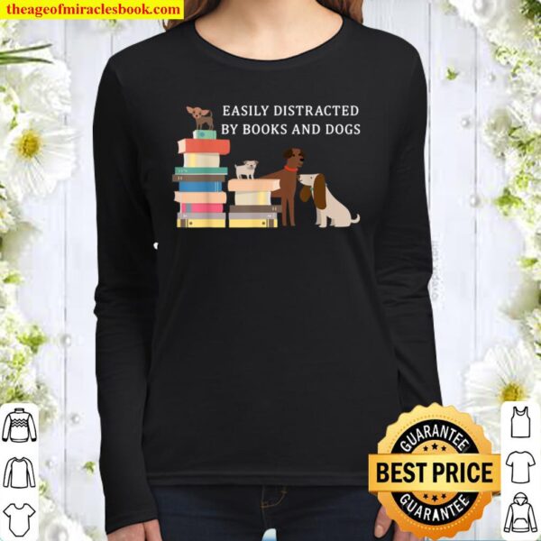 Easily distracted by books and dogs Women Long Sleeved
