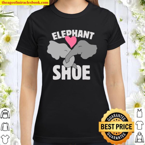 Elephant Shoe Tshirt Funny Elephants Shoes Valentine’s Day Classic Women T-Shirt