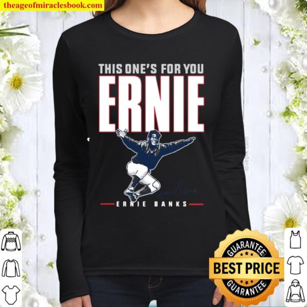 Ernie Banks This One’s For You Ernie Women Long Sleeved