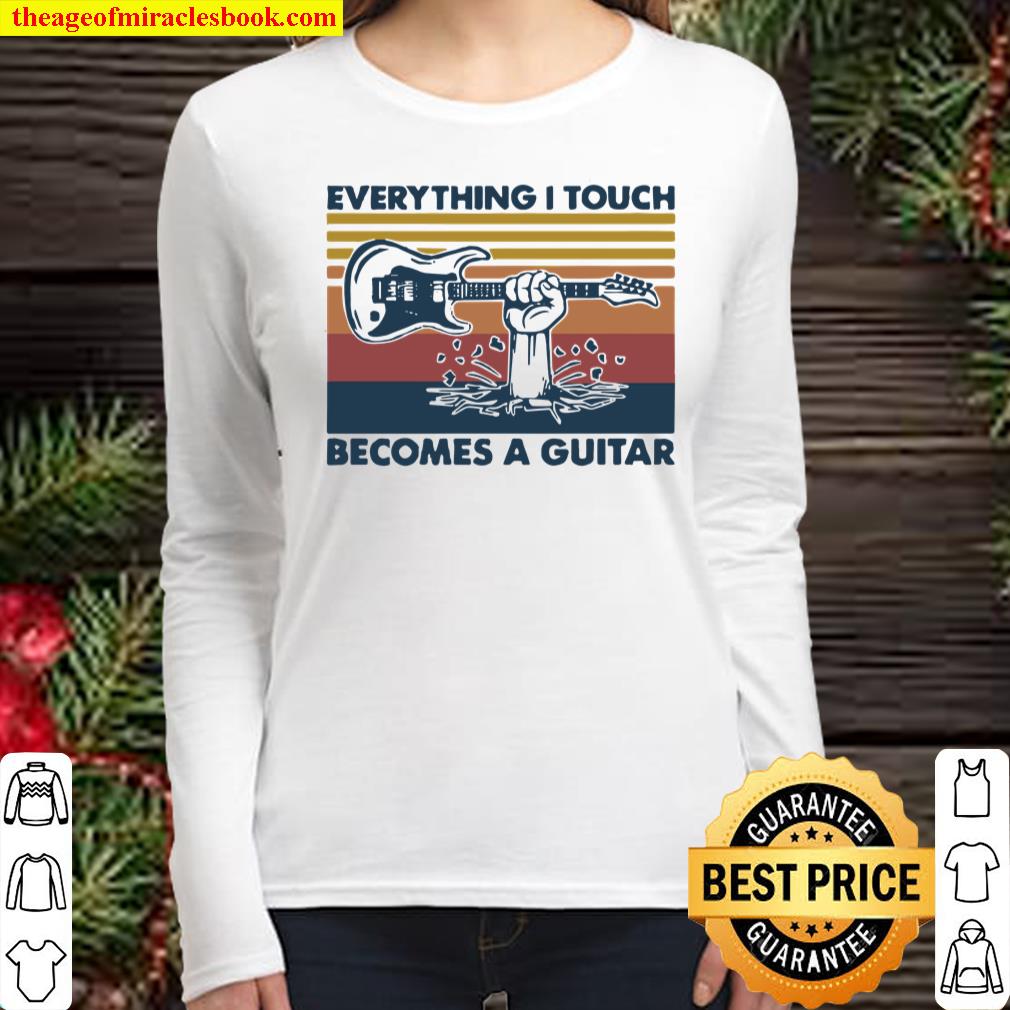 Everything I touch becomes a guitar vintage Women Long Sleeved