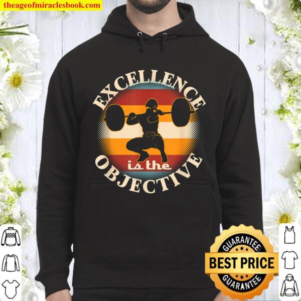 Excellence the Objective Weightlifter Bodybuilder Exercise Hoodie