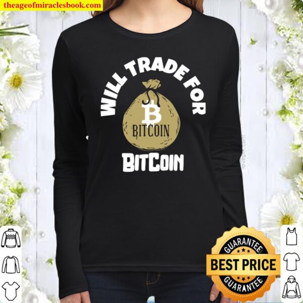 FUNNY WILL TRADE FOR BITCOIN CRYPTO CURRENCY DESIGNS Women Long Sleeved