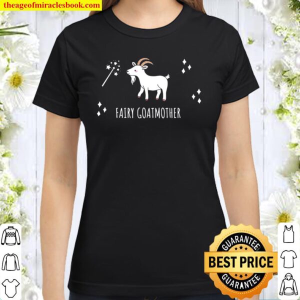 Fairy Goatmother Gift For Goat Lover And Mom Classic Women T-Shirt