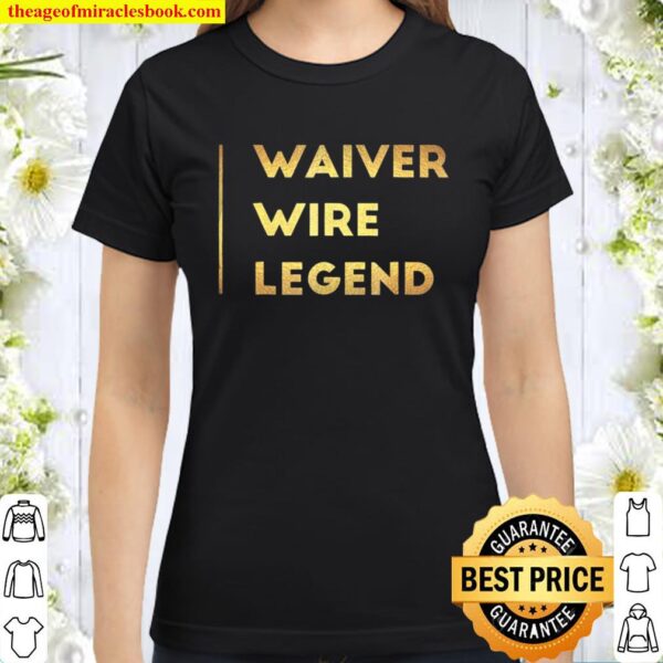 Fantasy Football Gifts For Men Waiver Wire Shirt Sports Classic Women T-Shirt