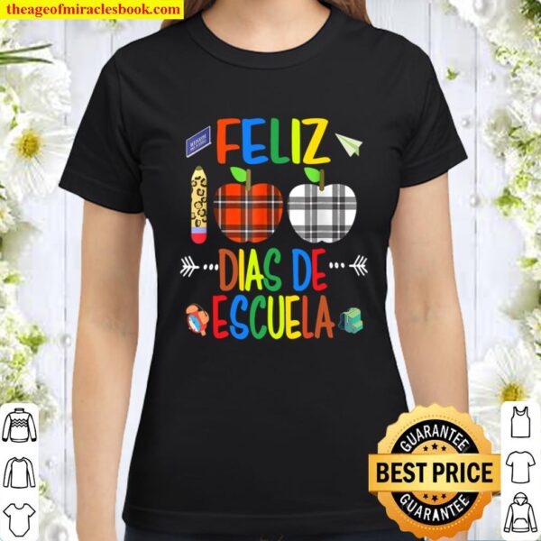 Feliz 100 Dias De Escuela Spanish Happy 100th Day Of School Classic Women T-Shirt