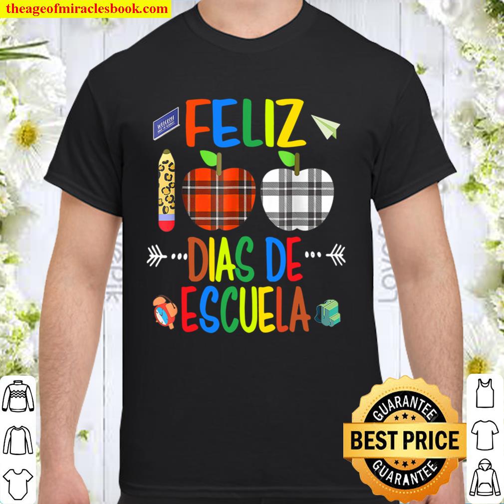Feliz 100 Dias De Escuela Spanish Happy 100th Day Of School 2021 Shirt, Hoodie, Long Sleeved, SweatShirt